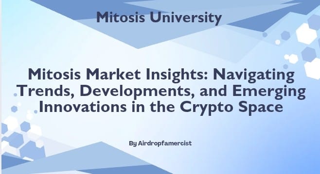 Mitosis Market Insights: Navigating Trends, Developments, and Emerging Innovations in the Crypto Space