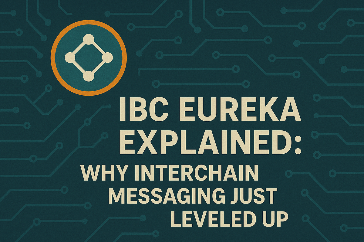 IBC Eureka Explained: Why Interchain Messaging Just Leveled Up