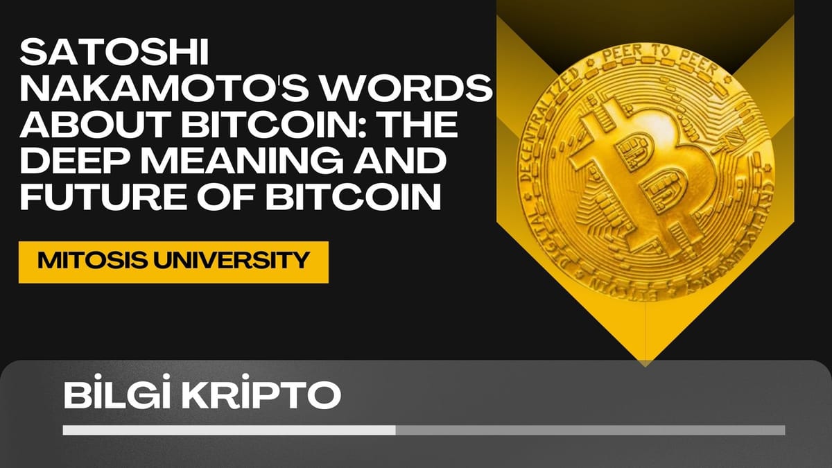Satoshi Nakamoto's Words About Bitcoin: The Deep Meaning and Future of Bitcoin