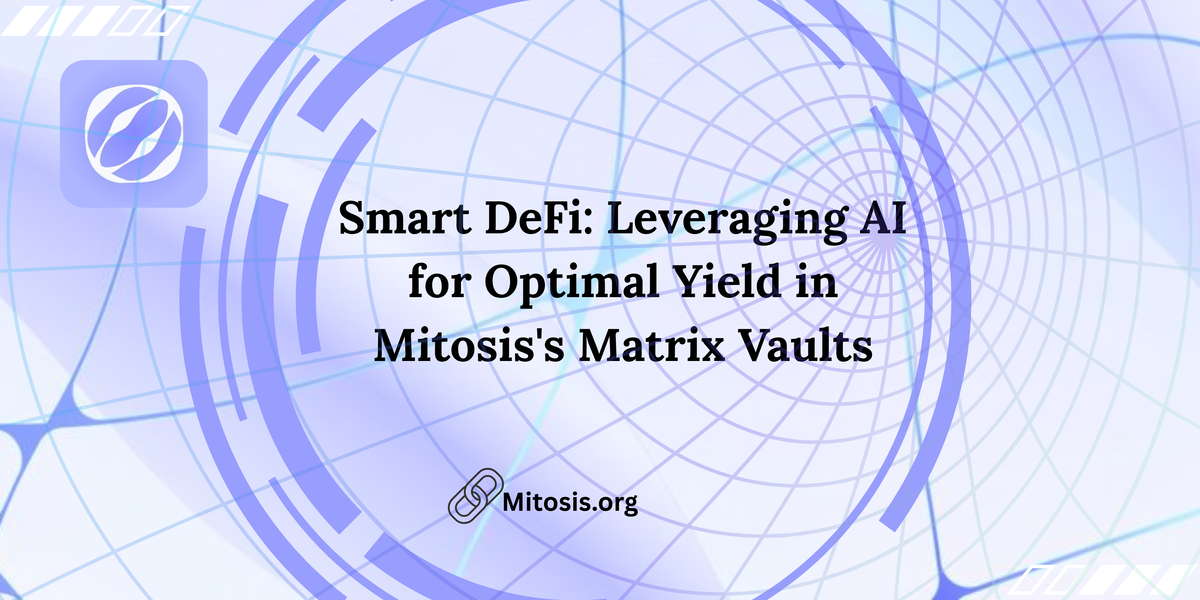 Smart DeFi: Leveraging AI for Optimal Yield in Mitosis's Matrix Vaults