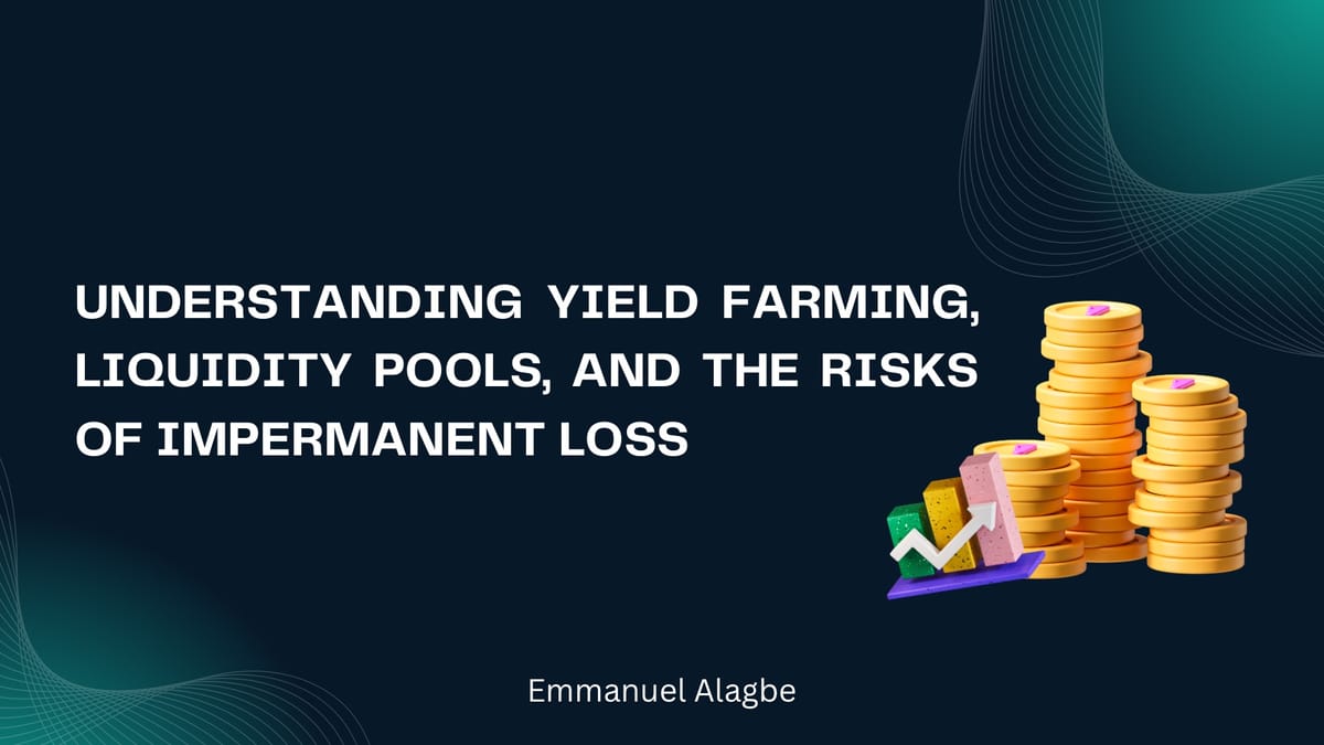 Understanding Yield Farming, Liquidity Pools, and the Risks of Impermanent Loss