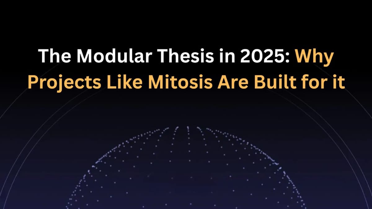 The Modular Thesis in 2025: Why Projects Like Mitosis Are Built for It