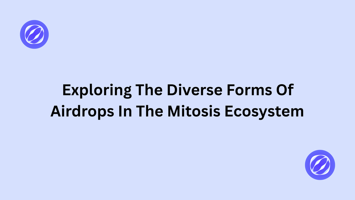 Airdrop: Exploring The Diverse Forms of Airdrops In The Mitosis Ecosystem