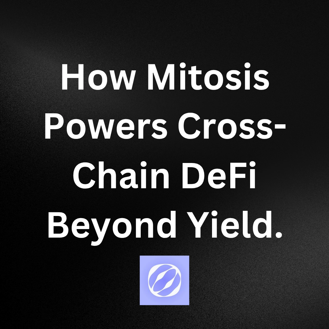 How Mitosis Powers Cross-Chain DeFi Beyond Yield.