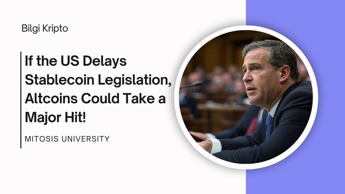 If the US Delays Stablecoin Legislation, Altcoins Could Take a Major Hit!