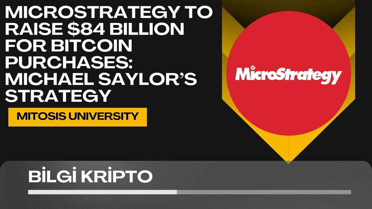 MicroStrategy to Raise $84 Billion for Bitcoin Purchases: Michael Saylor’s Strategy