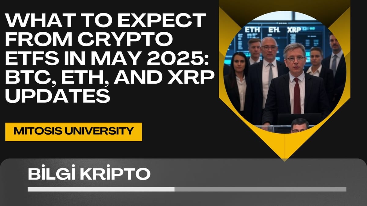 What to Expect from Crypto ETFs in May 2025: BTC, ETH, and XRP Updates