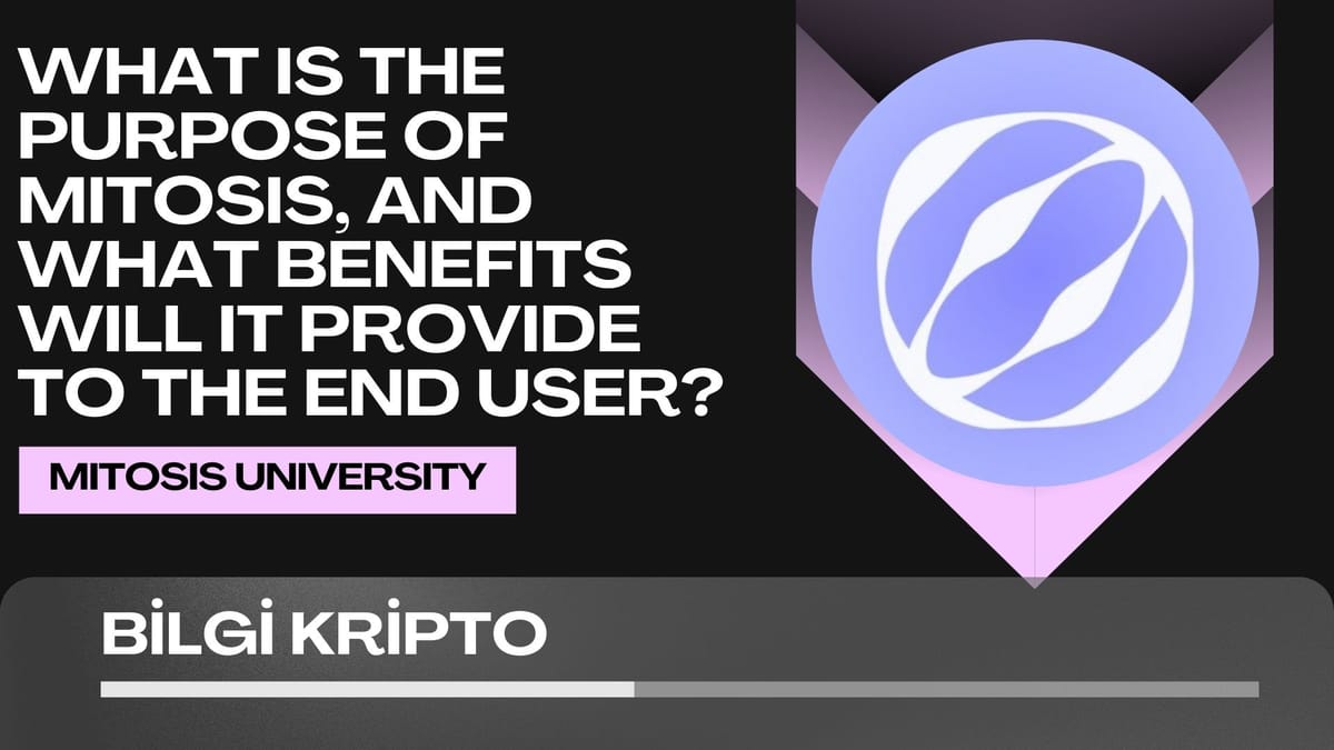 What is the Purpose of Mitosis, and What Benefits Will It Provide to the End User?