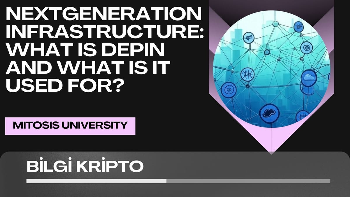 Next-Generation Infrastructure: What is DePIN and What Is It Used For? Explained in the Simplest Terms