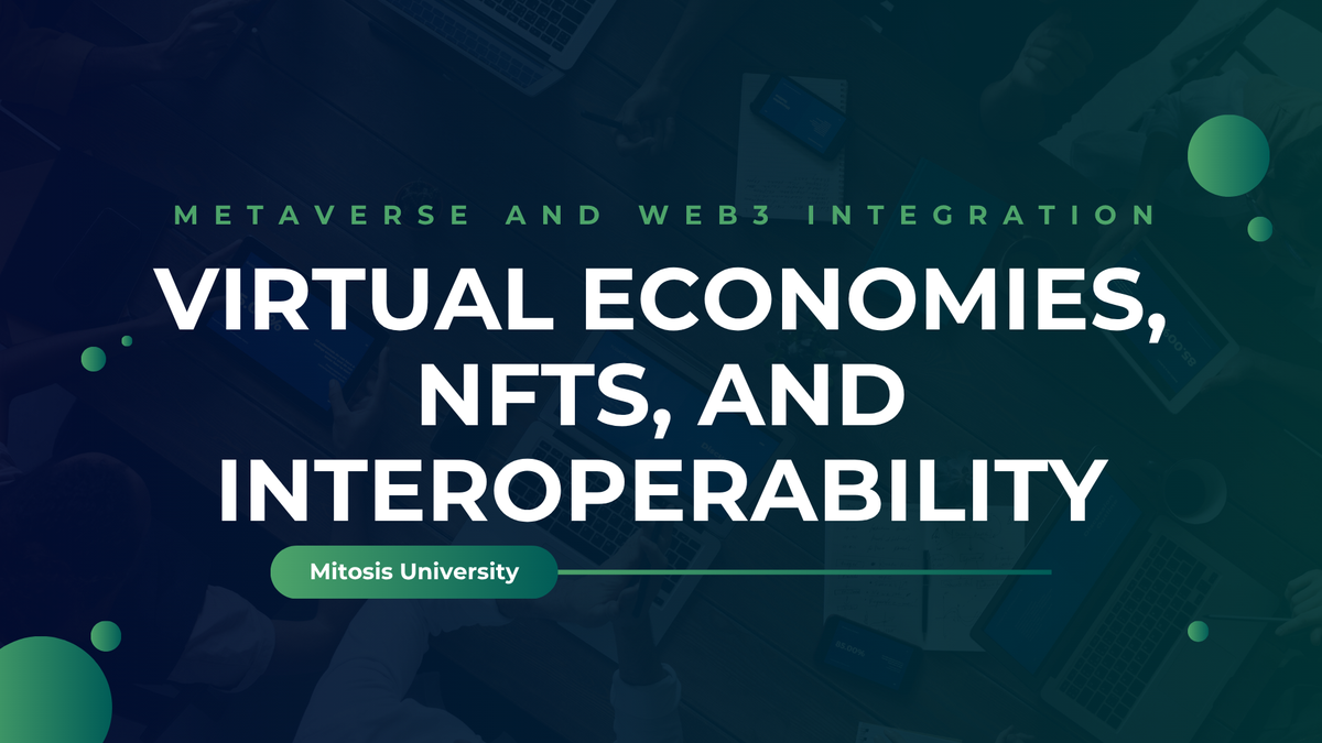 Metaverse and Web3 Integration - Virtual Economies, NFTs, and Interoperability