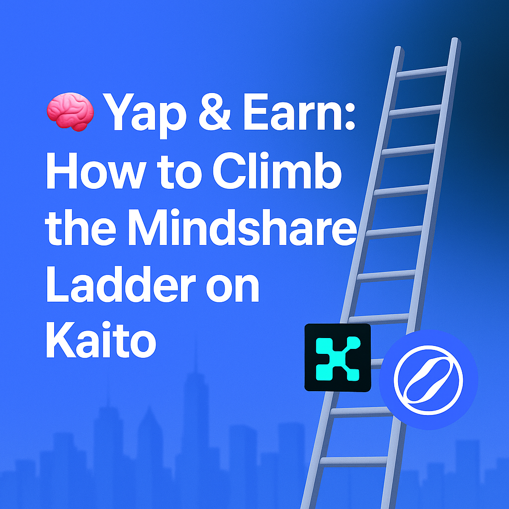 🧠 Yap & Earn: How to Climb the Mindshare Ladder on Kaito
