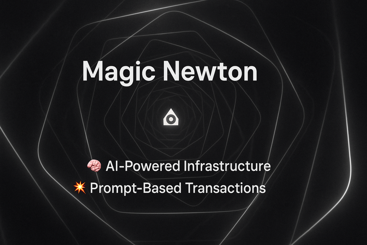 🧠 Magic Newton: AI-Powered Infrastructure for Prompt-Based Transactions 💥🤖