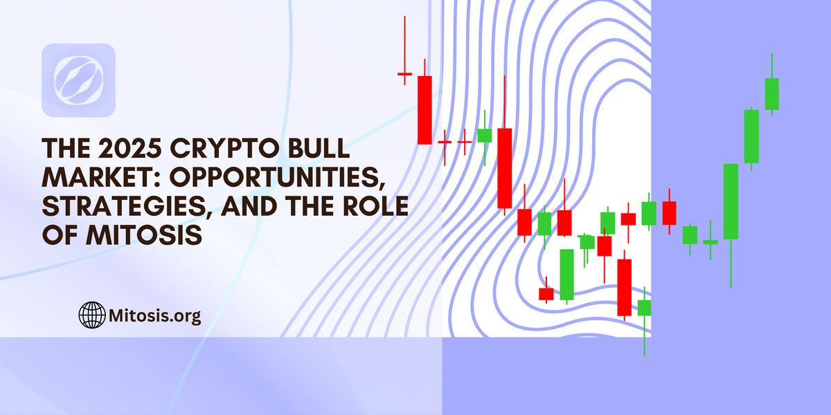 The 2025 Crypto Bull Market: Opportunities, Strategies, and the Role of Mitosis