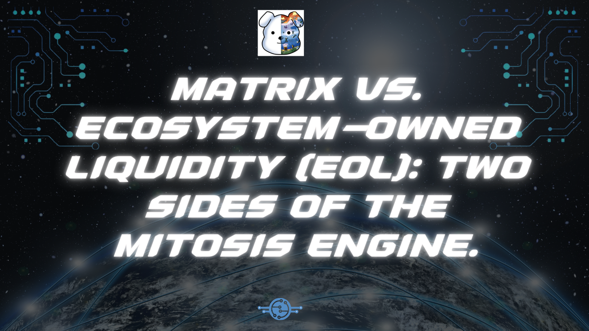 MATRIX VAULTS vs. ECOSYSTEM-OWNED LIQUIDITY (EOL): Two Sides of the Mitosis Engine.