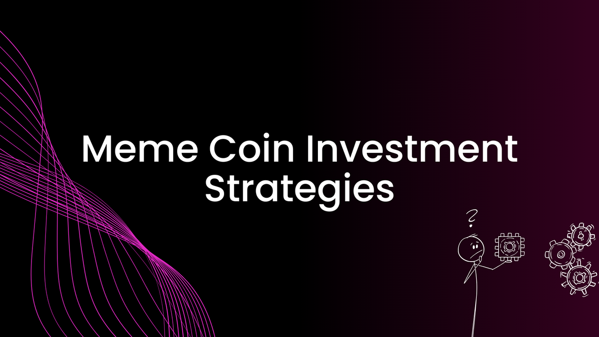 Meme Coin Investment Strategies
