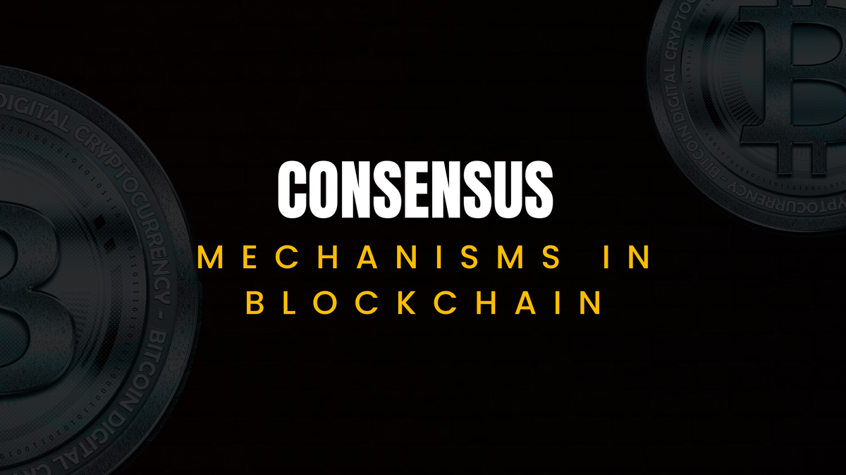 Consensus Mechanisms in Blockchain