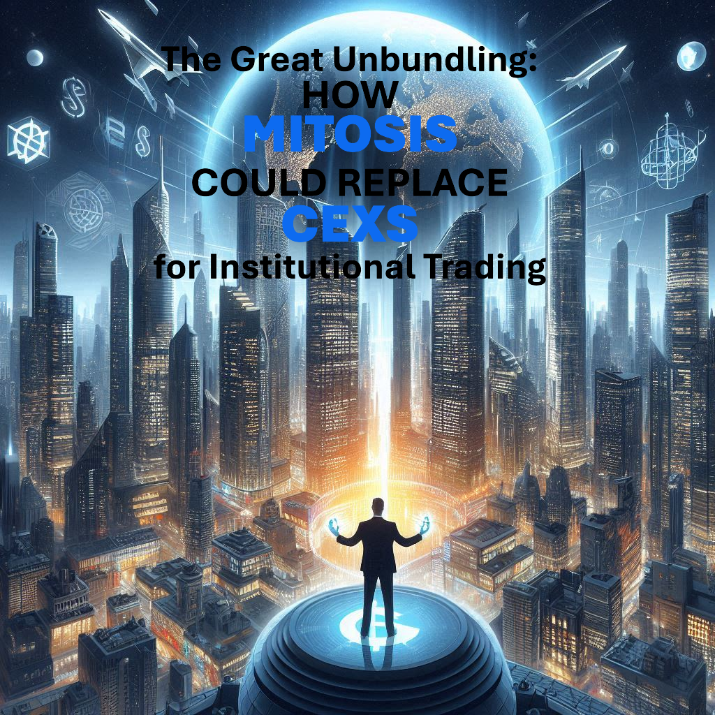 The Great Unbundling: How Mitosis Could Replace CEXs for Institutional Trading