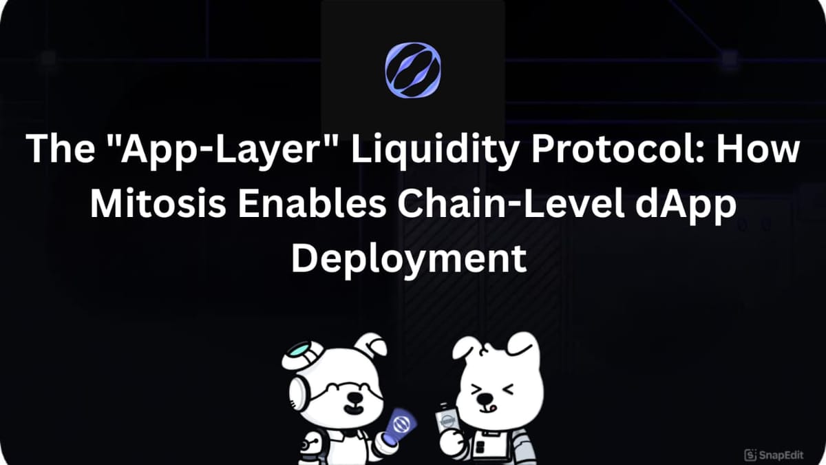 The “App-Layer” Liquidity Protocol: How Mitosis Enables Chain-Level dApp Deployment