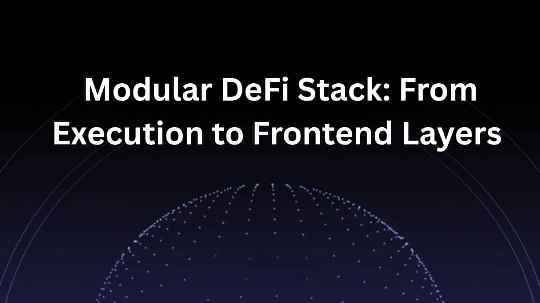 Modular DeFi Stack: From Execution to Frontend Layers