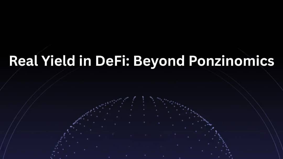 Real Yield in DeFi: Beyond Ponzinomics