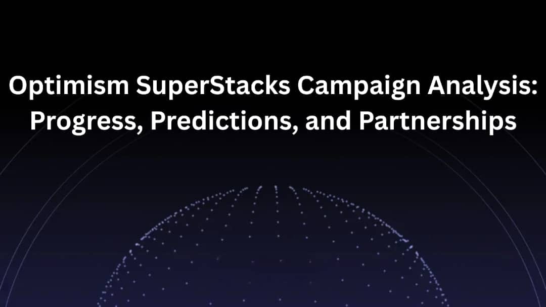 Optimism SuperStacks Campaign Analysis: Progress, Predictions, and Partnerships