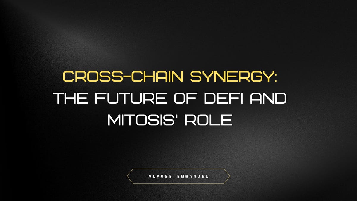 Cross-Chain Synergy: The Future of DeFi and Mitosis’ Role