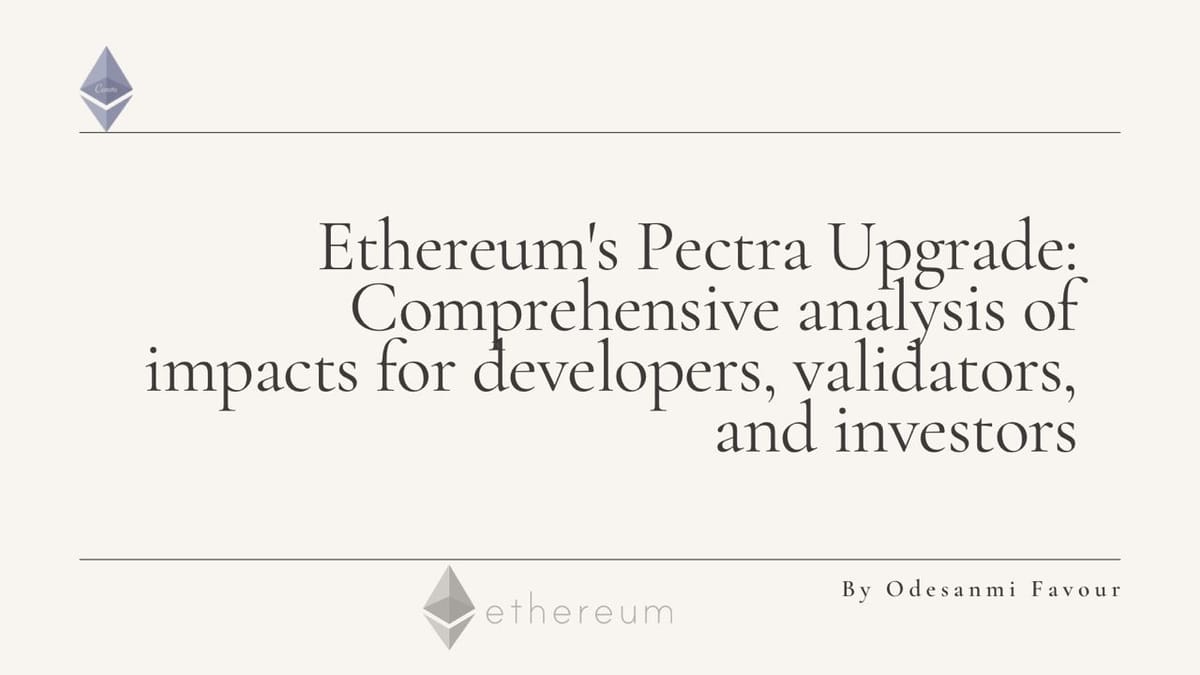 Ethereum's Pectra Upgrade: Comprehensive Analysis of Impacts for Developers, Validators, and Investors