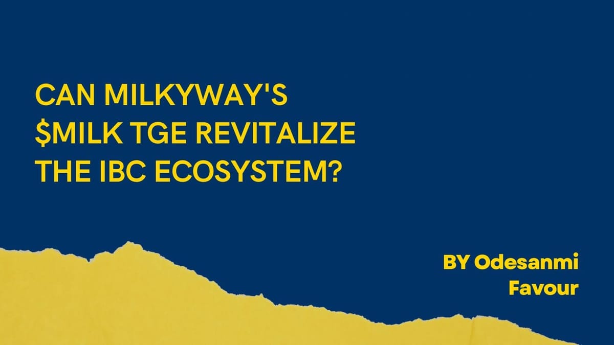 Can MilkyWay’s $MILK TGE Revitalize the IBC Ecosystem?
