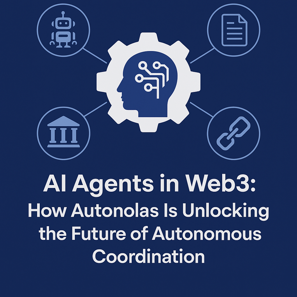 AI Agents in Web3: How Autonolas Is Unlocking the Future of Autonomous Coordination