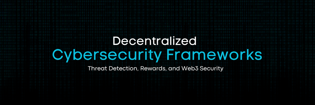 Decentralized Cybersecurity Frameworks: Threat Detection, Rewards, and Web3 Security
