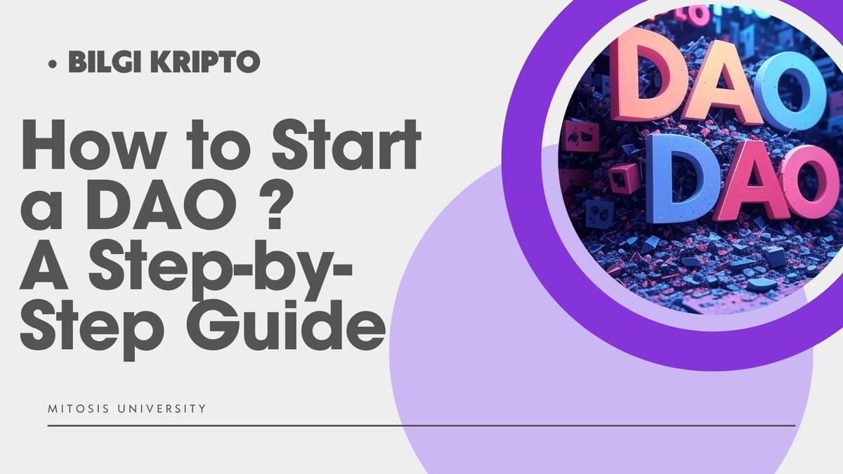 How to Start a DAO (Decentralized Autonomous Organization)? A Step-by-Step Guide