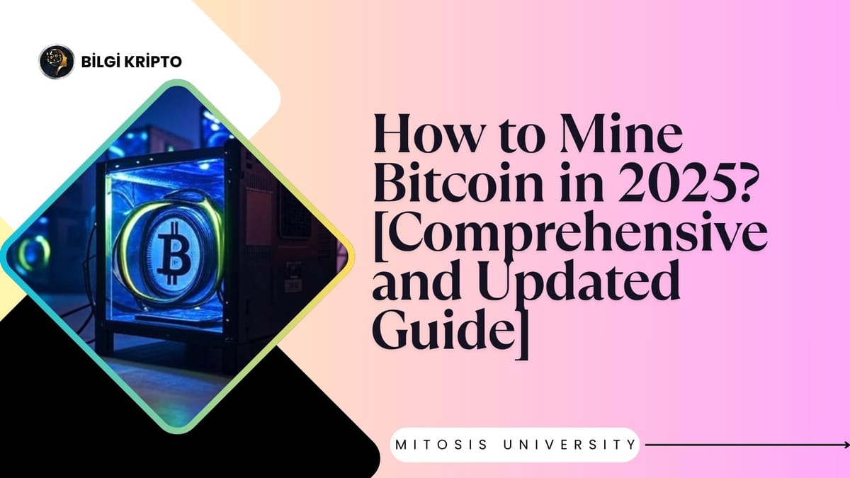 How to Mine Bitcoin in 2025? [Comprehensive and Updated Guide]