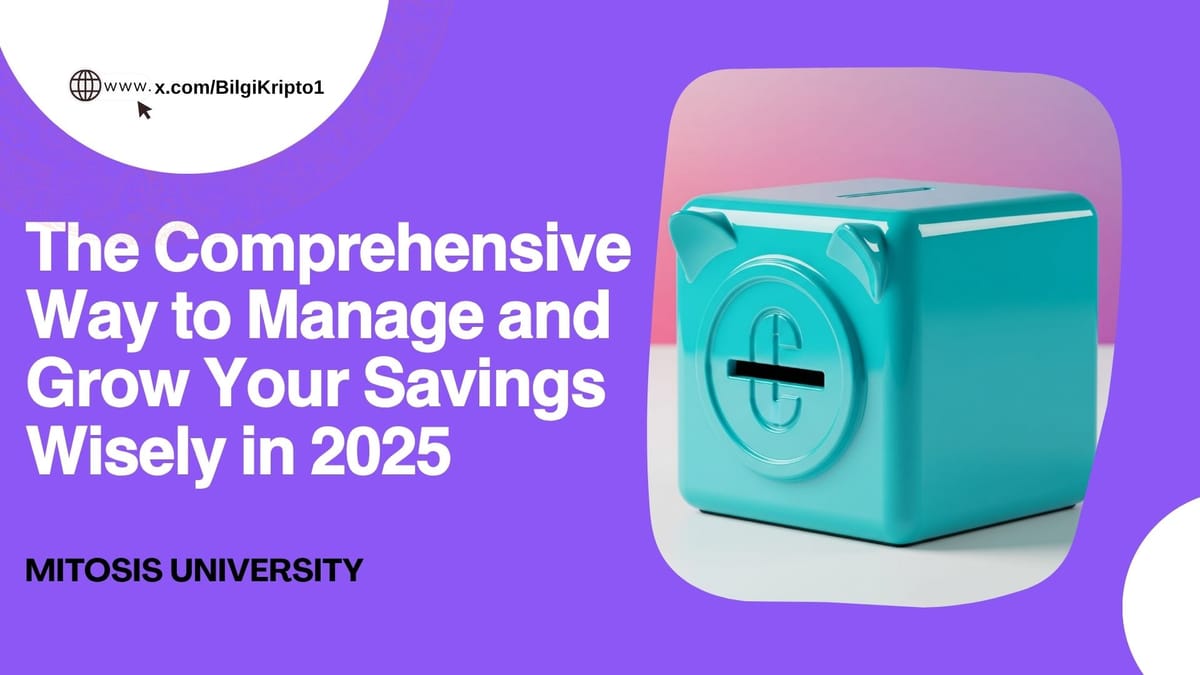The Comprehensive Way to Manage and Grow Your Savings Wisely in 2025