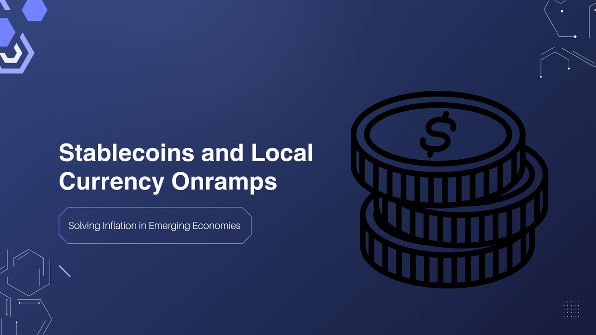 Stablecoins and Local Currency Onramps: Solving Inflation in Emerging Economies