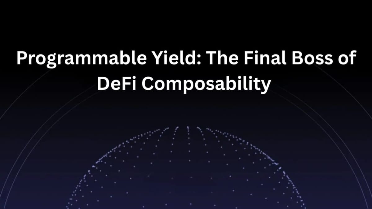 Programmable Yield: The Final Boss of DeFi Composability