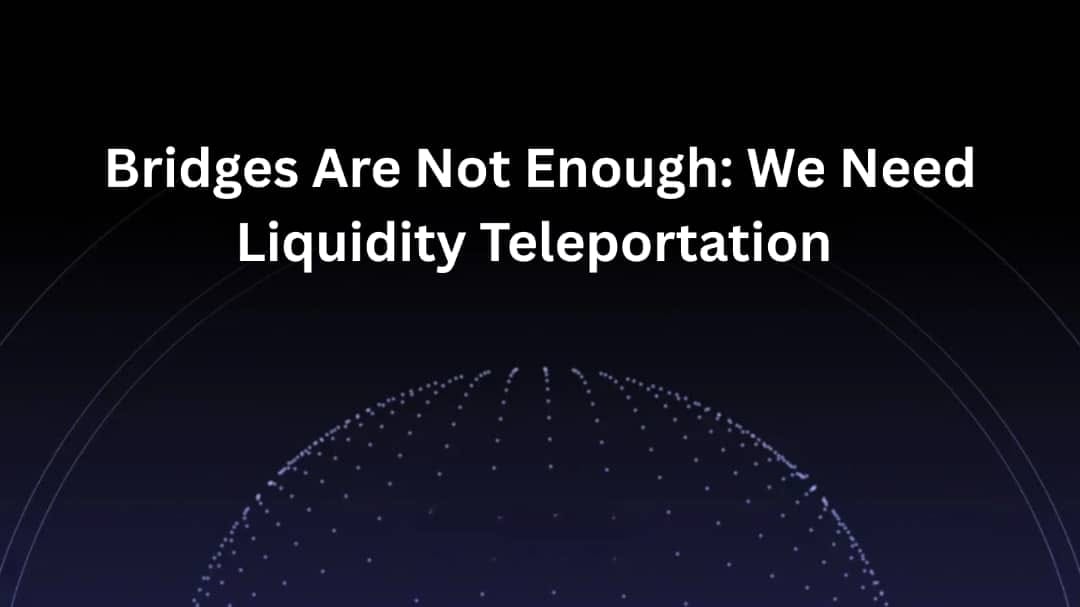 Bridges Are Not Enough: We Need Liquidity Teleportation