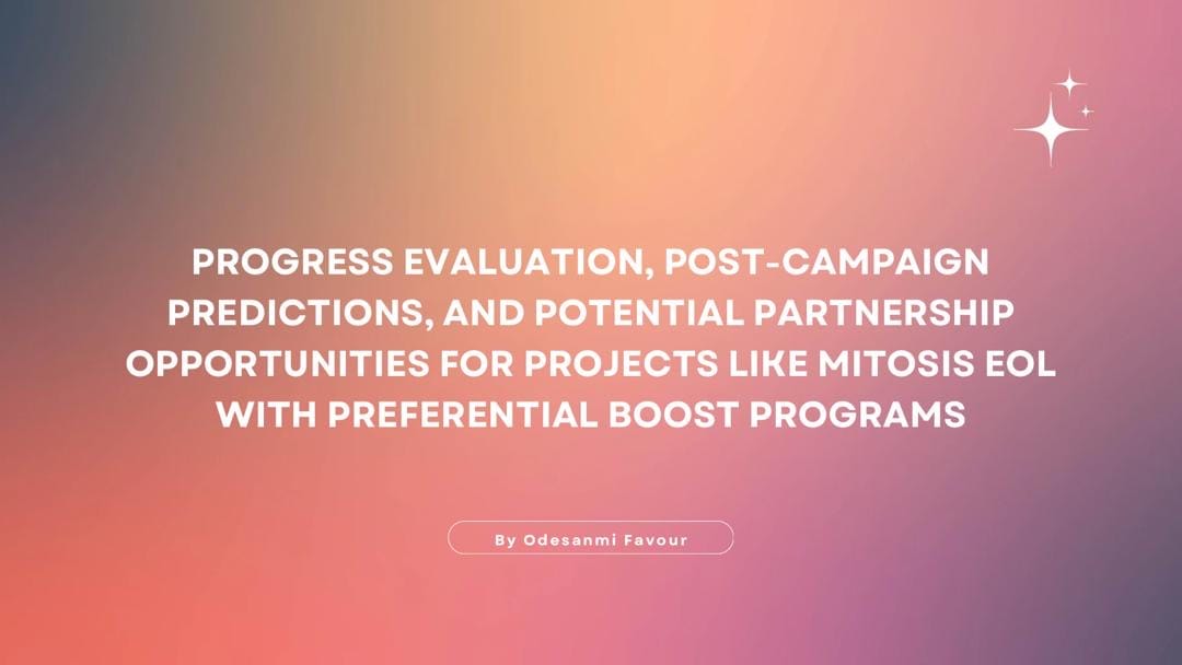 Progress Evaluation, Post-Campaign Predictions, and Partnership Opportunities for Projects like Mitosis EOL with Preferential Boost Programs