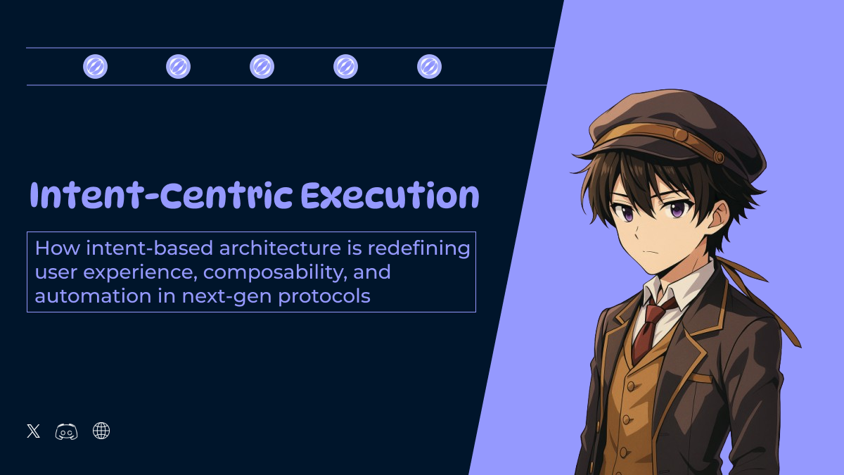 📡 Intent-Centric Execution: Unlocking the Next UX Layer in Modular DeFi