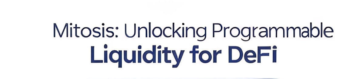 Programmable Liquidity: Unlocking DeFi’s Future with Mitosis (Part 1)