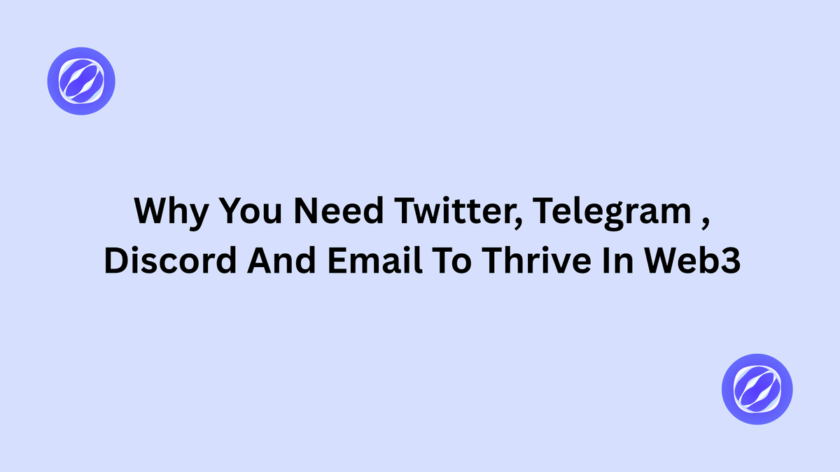 Why You Need Twitter, Telegram, Discord and Email to Thrive in Web3