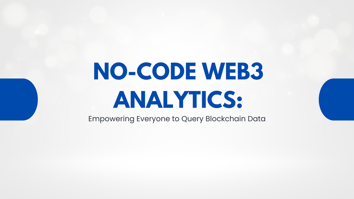 No-Code Web3 Analytics: Empowering Everyone to Query Blockchain Data