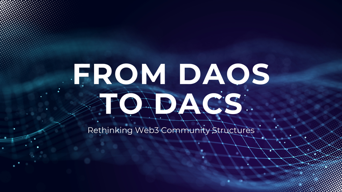 From DAOs to DACs: Rethinking Web3 Community Structures