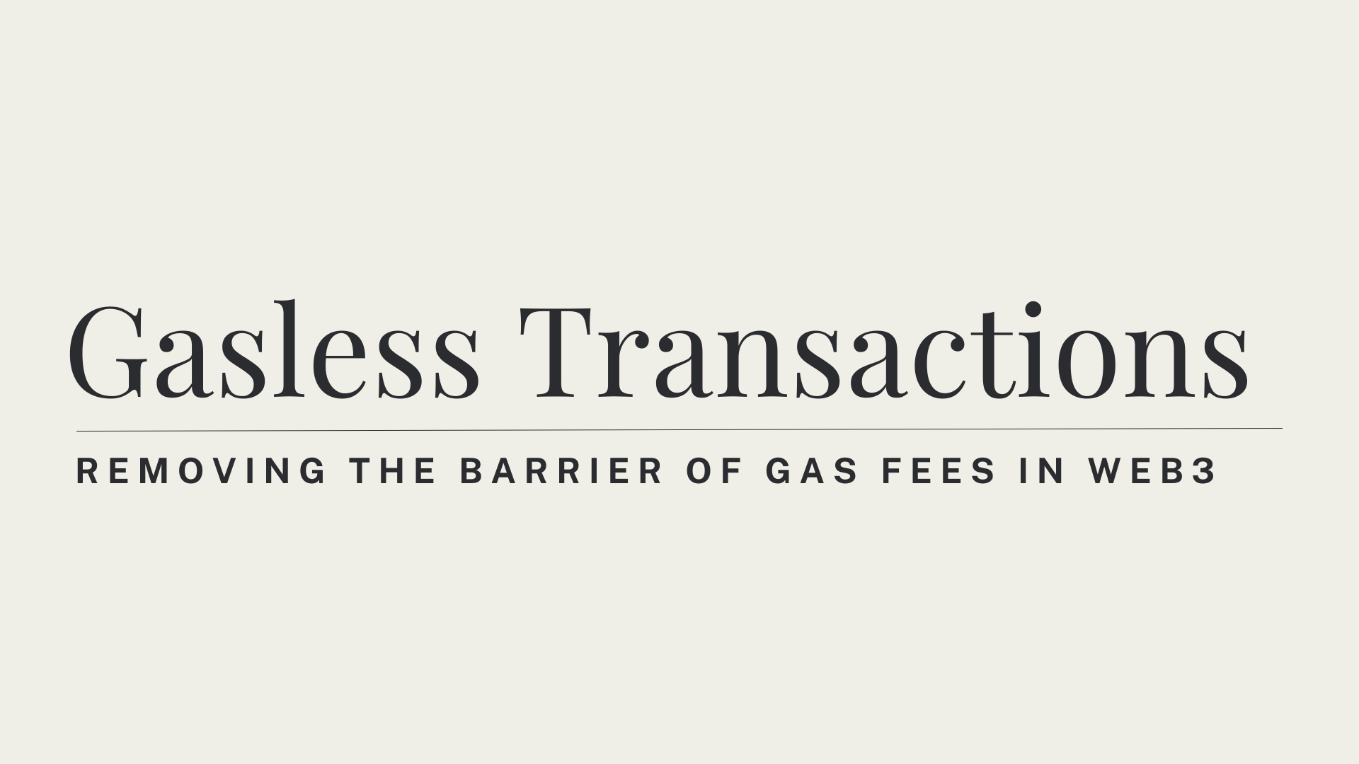 Gasless Transactions: Removing the Barrier of Gas Fees in Web3