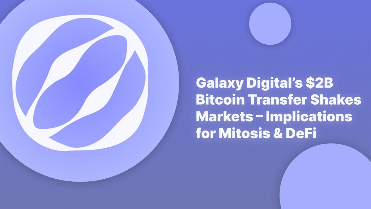 Биткоин-перевод на $2 млрд от Galaxy Digital потряс рынки — последствия для Mitosis и DeFi