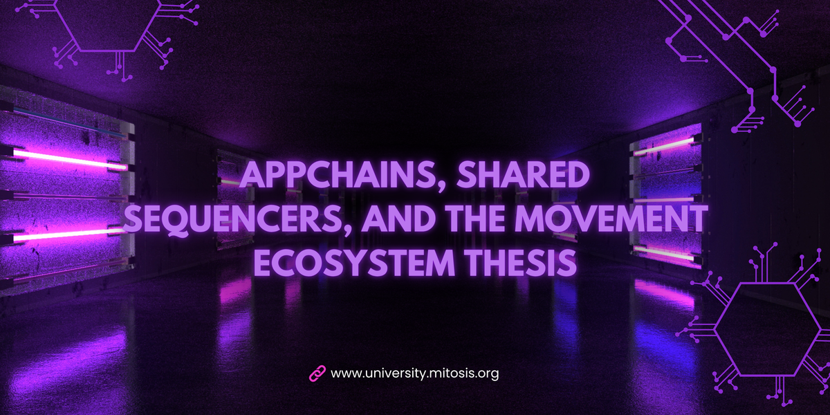 Appchains, Shared Sequencers, and the Movement Ecosystem Thesis