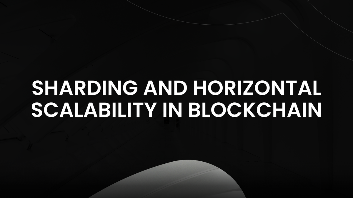 Sharding and Horizontal Scalability in Blockchain