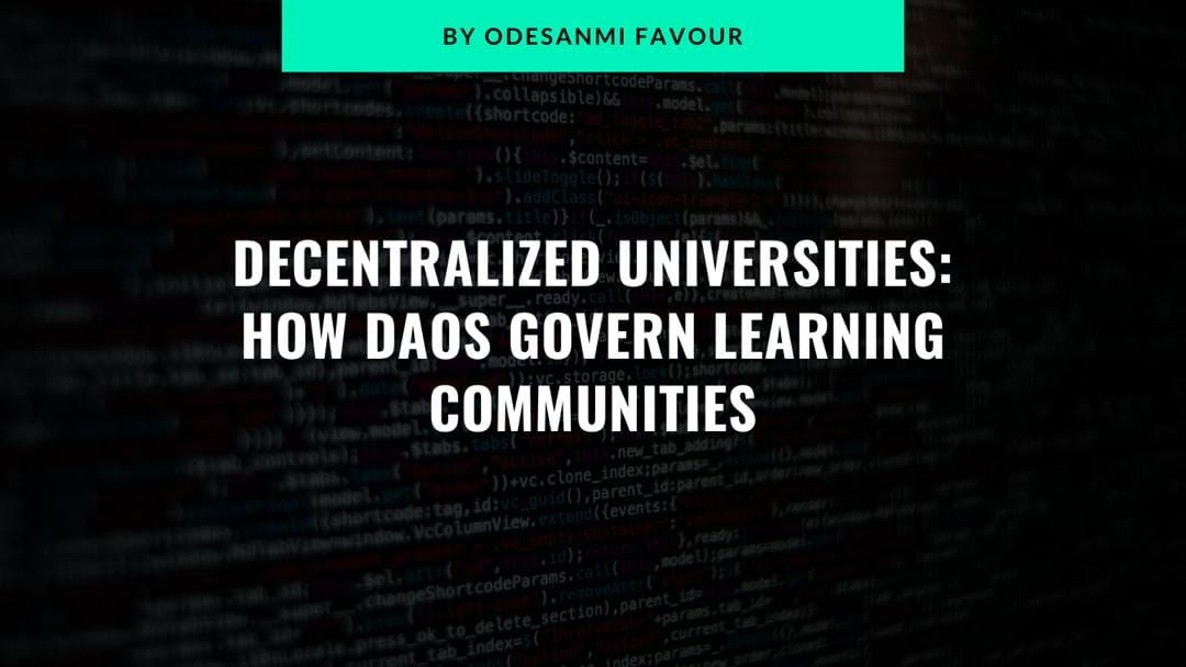 Decentralized Universities: How DAOs Govern Learning Communities