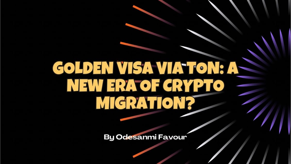 Golden Visa via TON: A New Era of Crypto Migration?