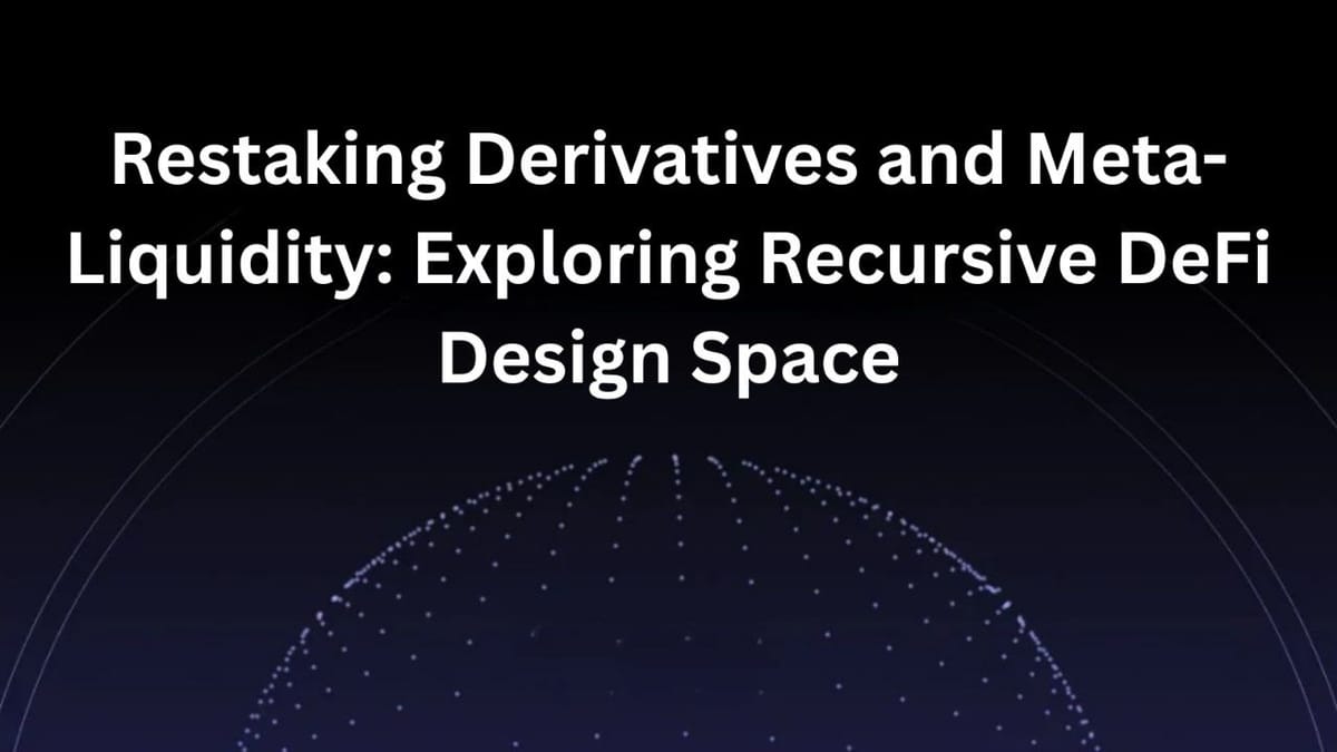 Restaking Derivatives and Meta-Liquidity: Exploring Recursive DeFi Design Space