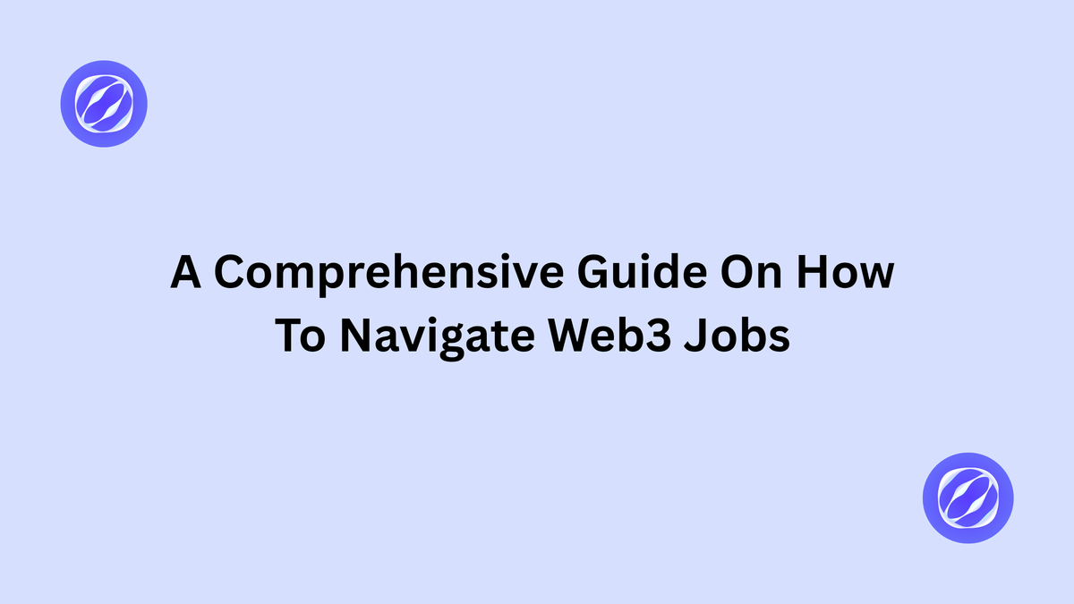 A Comprehensive Guide For Beginners On How To Navigate Web3 jobs